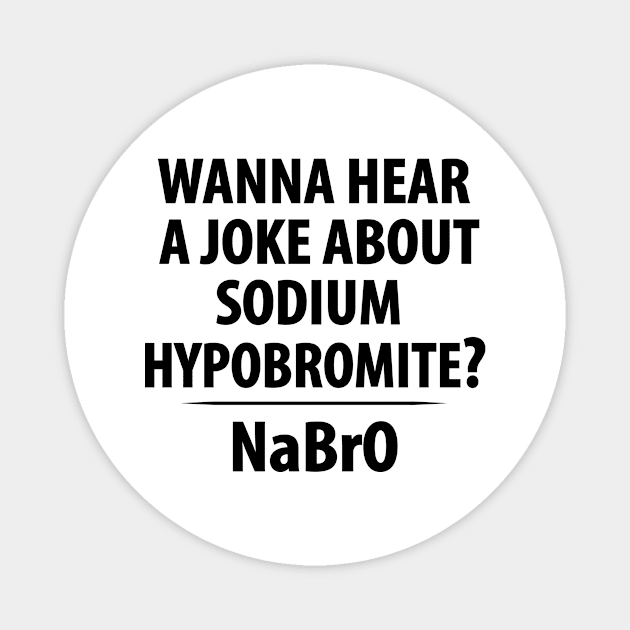 Sodium Hypobromite Joke - Funny Chemistry - Chemist Humor Magnet by TheInkElephant